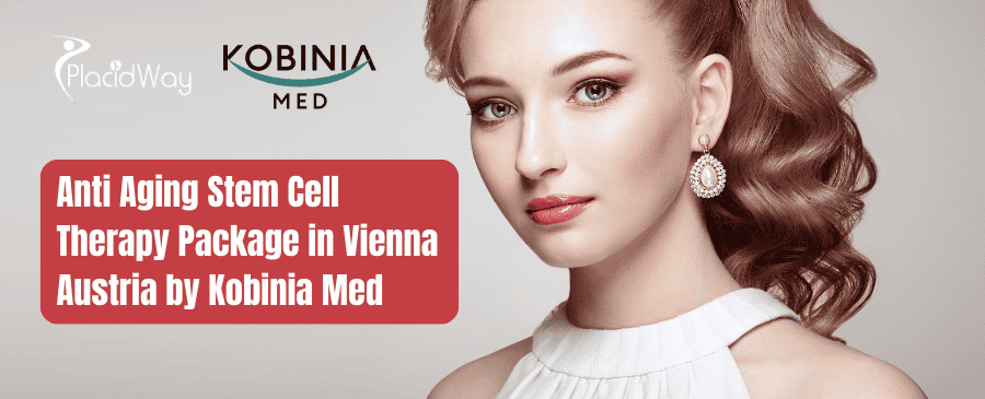 Anti Aging Stem Cell Therapy Package in Vienna Austria by Kobinia Med