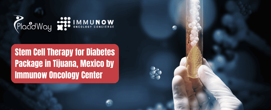 Stem Cell Therapy for Diabetes Package in Tijuana, Mexico by Immunow Oncology Center