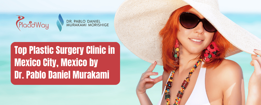 Top Plastic Surgery Clinic in Mexico City, Mexico by Dr. Pablo Daniel Murakami Morishige