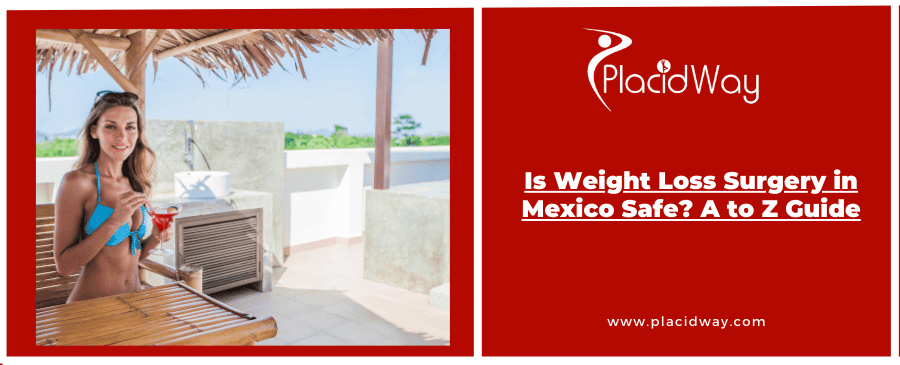 Is Weight Loss Surgery in Mexico Safe? A to Z Guide