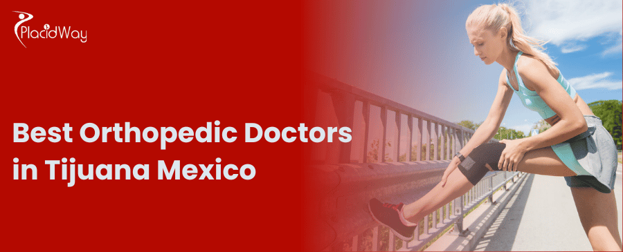 Orthopedic Doctors in Tijuana Mexico