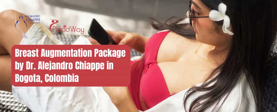 Breast Augmentation Package by Dr. Alejandro Chiappe in Bogota, Colombia
