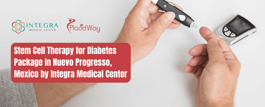 Stem Cell Therapy for Diabetes Package in Nuevo Progreso, Mexico by Integra Medical Center