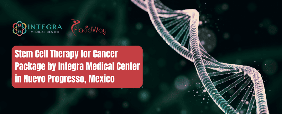 Stem Cell Therapy for Cancer Package by Integra Medical Center in Nuevo Progreso, Mexico