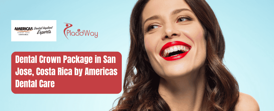 Dental Crown Package in San Jose, Costa Rica by Americas Dental Care