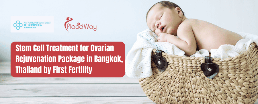 Stem Cell Treatment for Ovarian Rejuvenation Package in Bangkok, Thailand by First Fertility