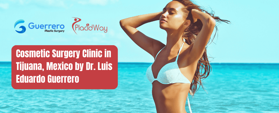 Cosmetic Surgery Clinic in Tijuana, Mexico by Dr. Luis Eduardo Guerrero
