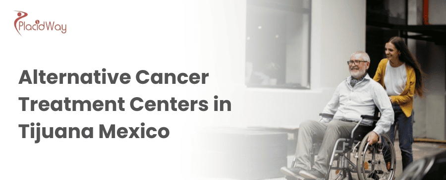 alternative cancer treatment centers in tijuana mexico