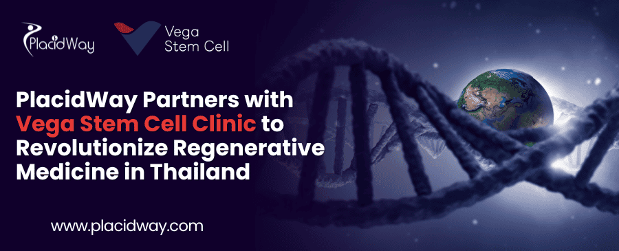 Placidway Partners With Vega Stem Cell Clinic To Revolutionize Regenerative Medicine In Thailand