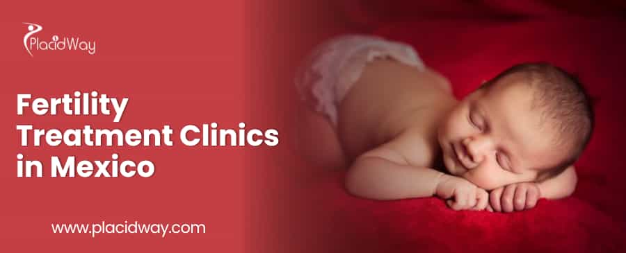 Clínicas de tratamiento de fertilidad en México Fertility Treatment Clinics in Mexico