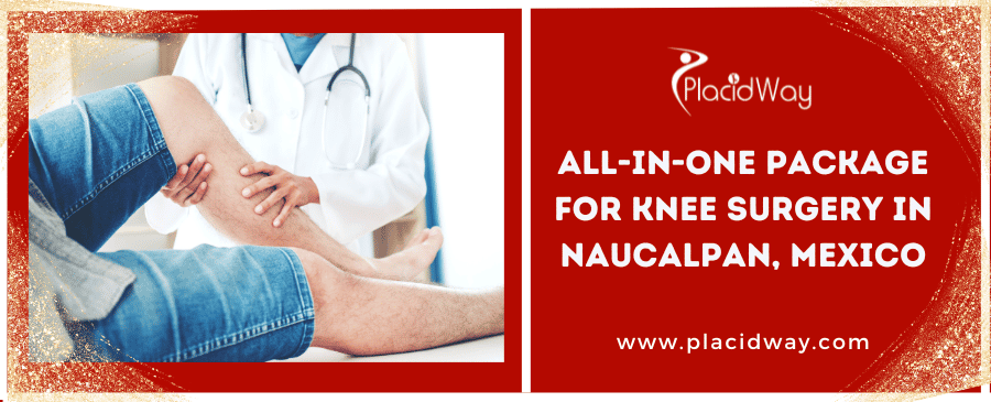 All-in-One Package for Knee Surgery in Naucalpan, Mexico