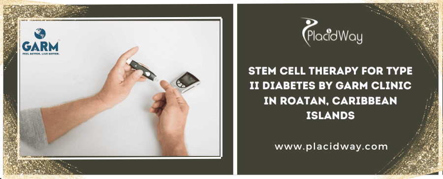 Stem Cell Therapy for Type II Diabetes by GARM Clinic in Roatan, Caribbean Islands