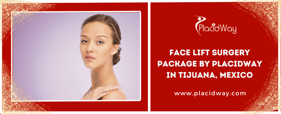 Facelift Surgery Packages in Tijuana, Mexico by Placidway