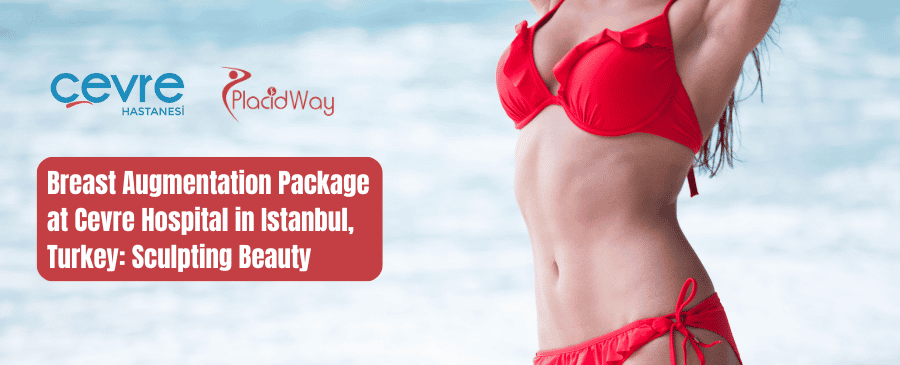 Breast Augmentation Package at Cevre Hospital in Istanbul, Turkey