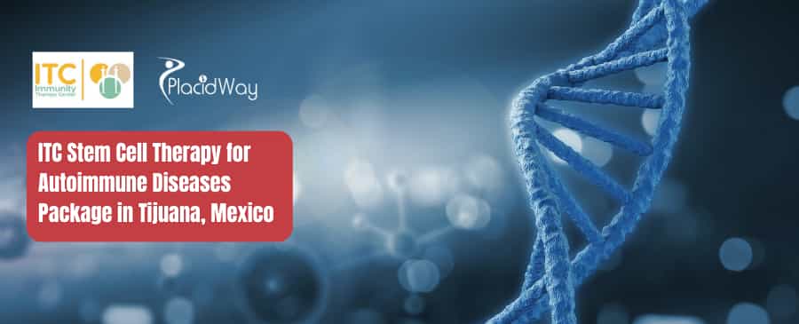 Stem Cell Therapy for Autoimmune Diseases Package in Tijuana, Mexico by ITC