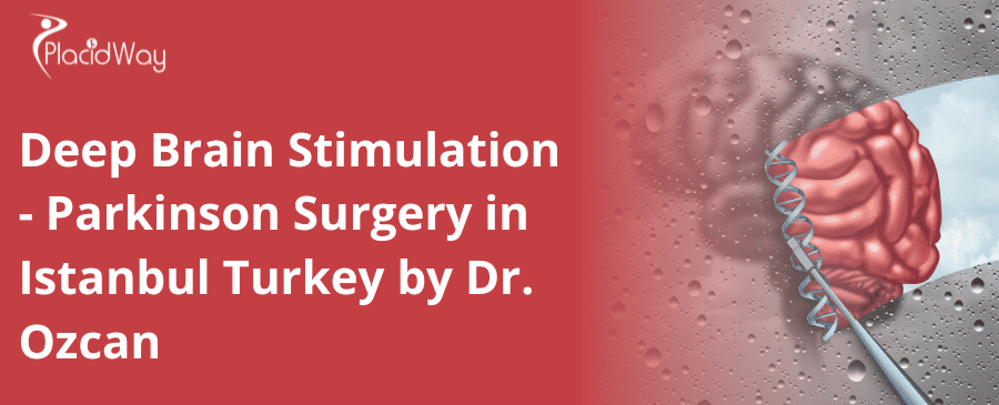 Deep Brain Stimulation - Parkinson Surgery in Istanbul Turkey by Dr. Ozcan
