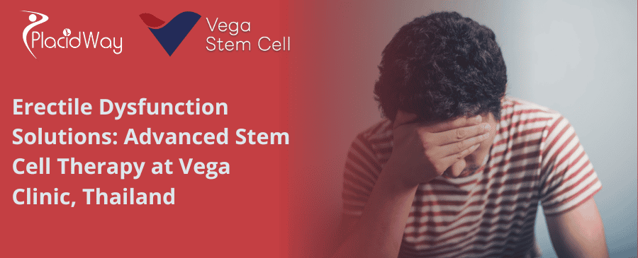 Erectile Dysfunction Solutions: Advanced Stem Cell Therapy at Vega Clinic, Thailand