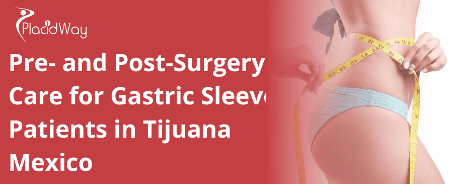 Pre- and Post-Surgery Care for Gastric Sleeve Patients in Tijuana Mexico