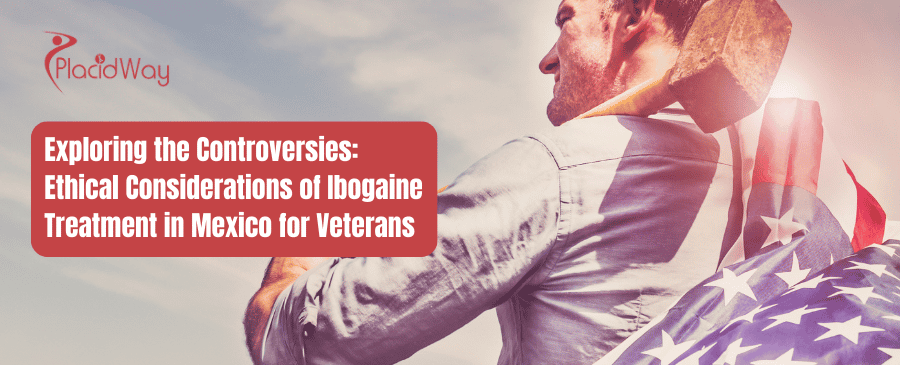Exploring The Controversies Ethical Considerations Of Ibogaine Treatment In Mexico For Veterans
