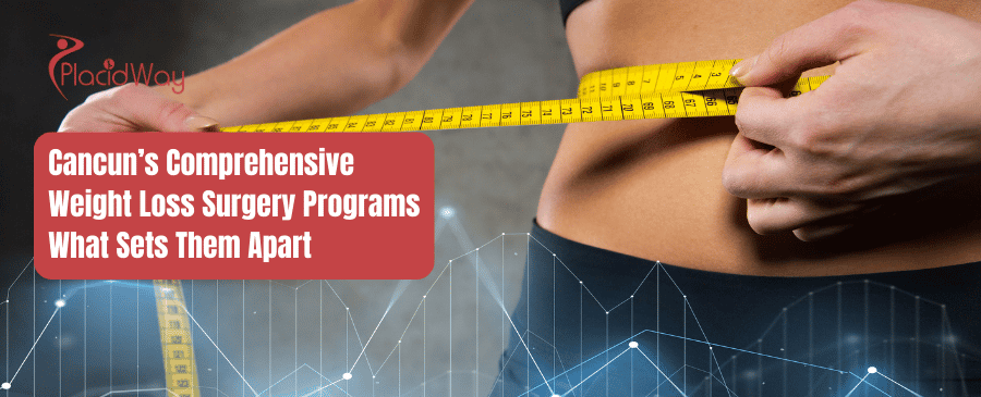 Cancun Comprehensive Weight Loss Surgery Programs What Sets Them Apart