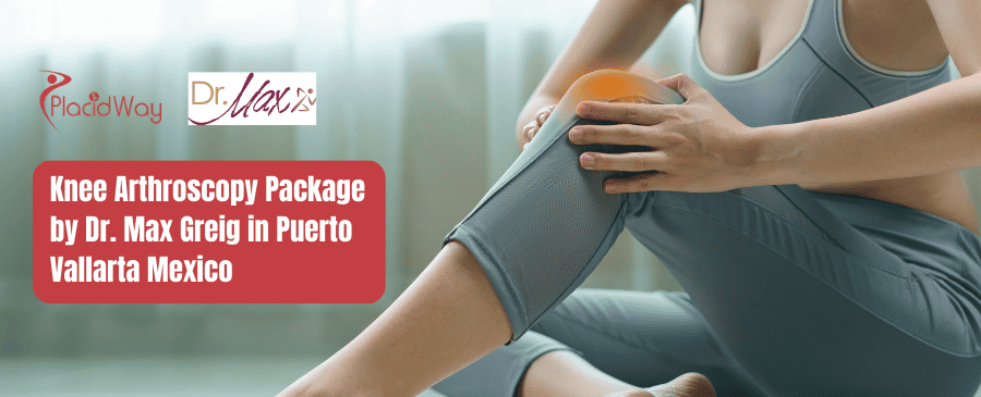 Knee Arthroscopy Package by Dr. Max Greig in Puerto Vallarta Mexico