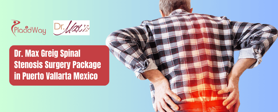 Dr. Max Greig Spinal Stenosis Surgery Package in Puerto Vallarta Mexico