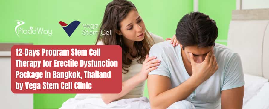 12-Days Program Stem Cell Therapy for Erectile Dysfunction Package in Bangkok, Thailand by Vega Stem Cell Clinic