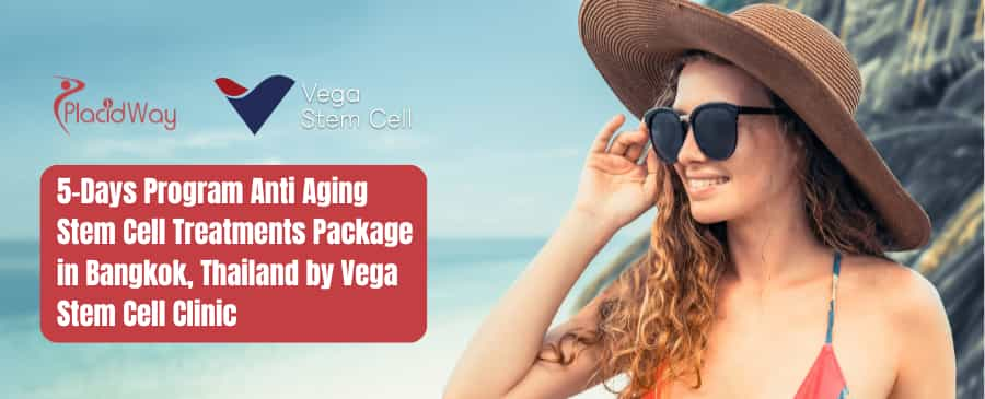 5-Days Program Anti Aging Stem Cell Treatments Package in Bangkok, Thailand by Vega Stem Cell Clinic