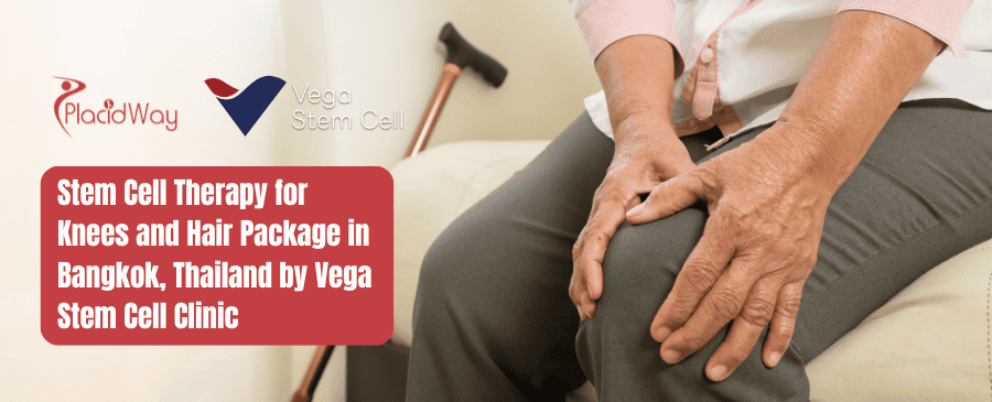 Stem Cell Therapy for Knees and Hair Package in Bangkok, Thailand by Vega Stem Cell Clinic