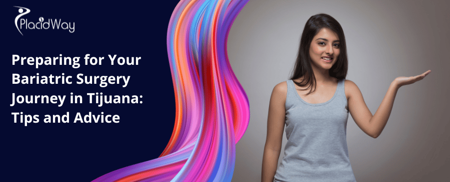 Preparing for Your Bariatric Surgery Journey in Tijuana: Tips and Advice