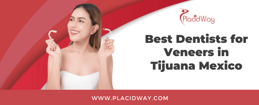Best Dentists for Veneers in Tijuana Mexico