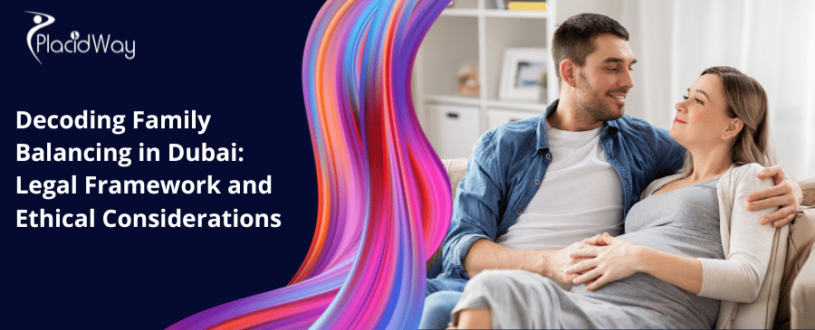 Decoding Family Balancing in Dubai: Legal Framework and Ethical Considerations