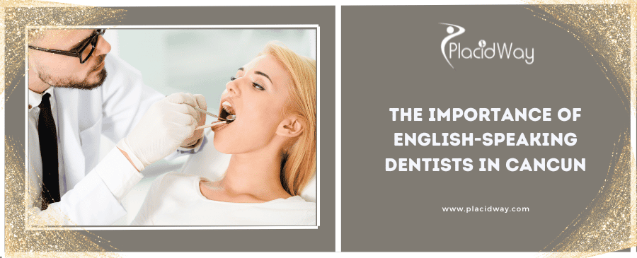 The Importance of English-Speaking Dentists in Cancun