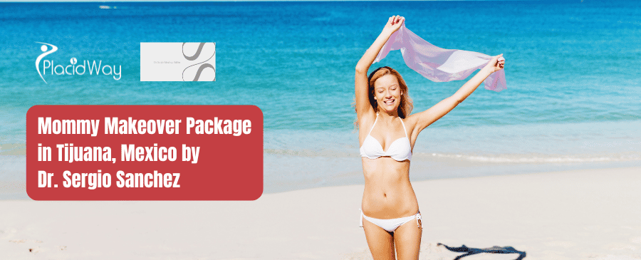 Mommy Makeover Package in Tijuana, Mexico by Dr. Sergio Sanchez