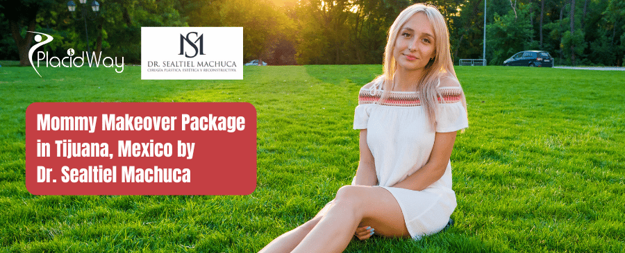 Mommy Makeover Package in Tijuana, Mexico by Dr. Sealtiel Machuca