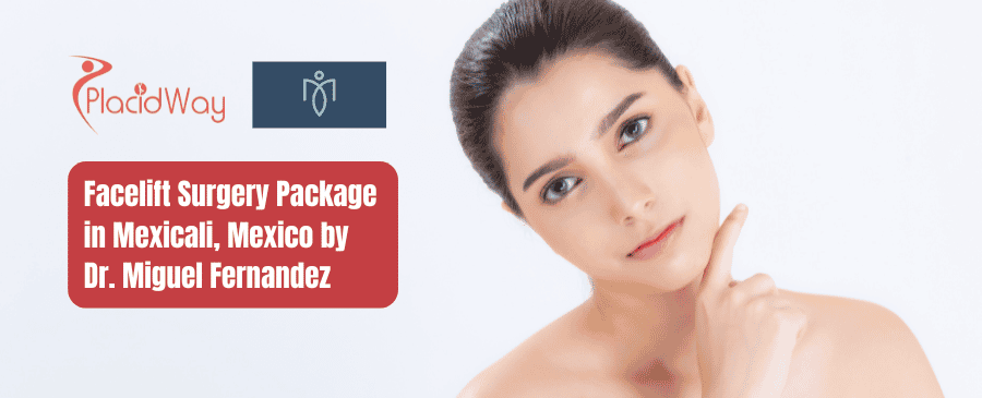 Facelift Surgery Package in Mexicali, Mexico by Dr. Miguel Fernandez