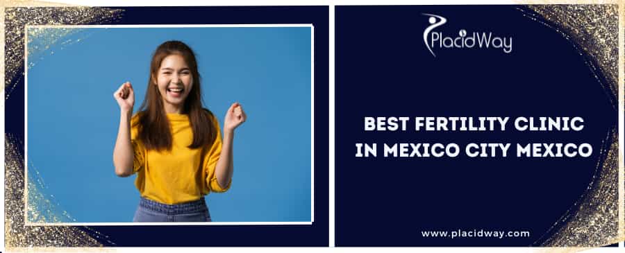 Best Fertility Clinic in Mexico City Mexico