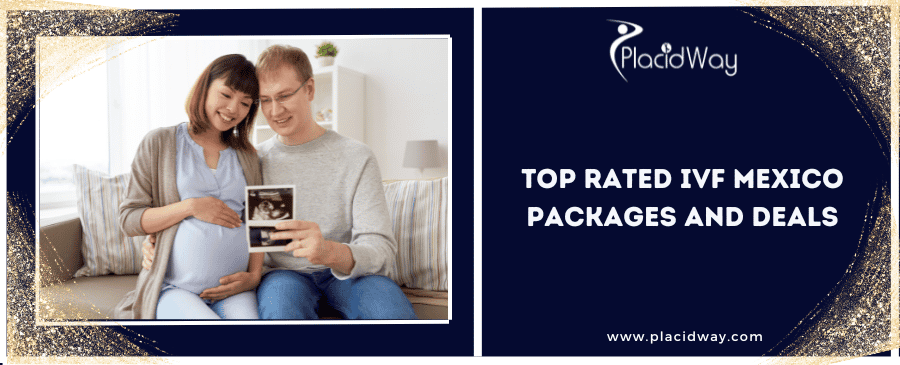 Top Rated IVF Mexico Packages and Deals