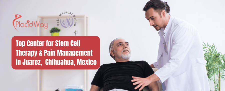 Pain Medical Group Stem Cell Therapy and Pain Management in Juarez Mexico