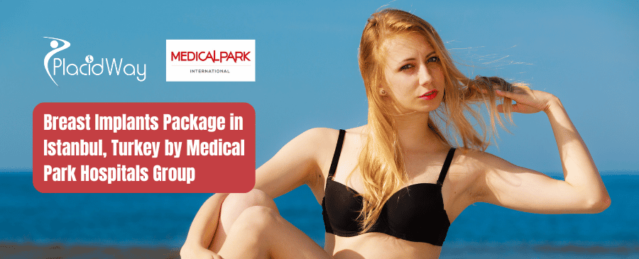 Breast Implants Package in Istanbul, Turkey by Medical Park Hospitals Group