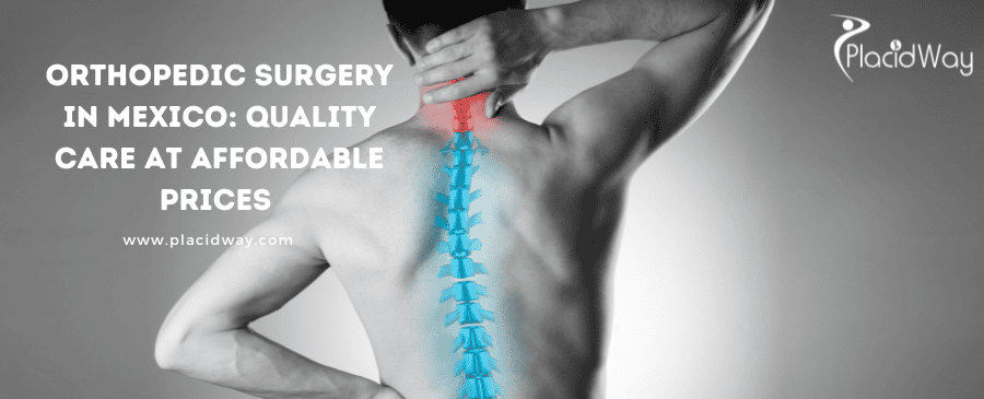 Orthopedic Surgery in Mexico: Quality Care at Affordable Prices 