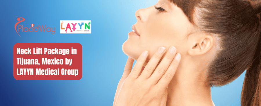 Neck Lift Package in Tijuana, Mexico by LAYYN Medical Group
