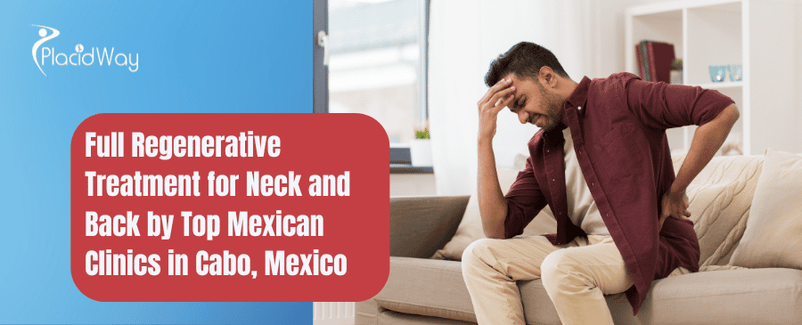 Full Regenerative Treatment for Neck and Back in Cabo, Mexico