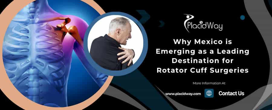 Why Mexico is Emerging as a Leading Destination for Rotator Cuff Surgeries Why Mexico is Emerging as a Leading Destination for Rotator Cuff Surgeries