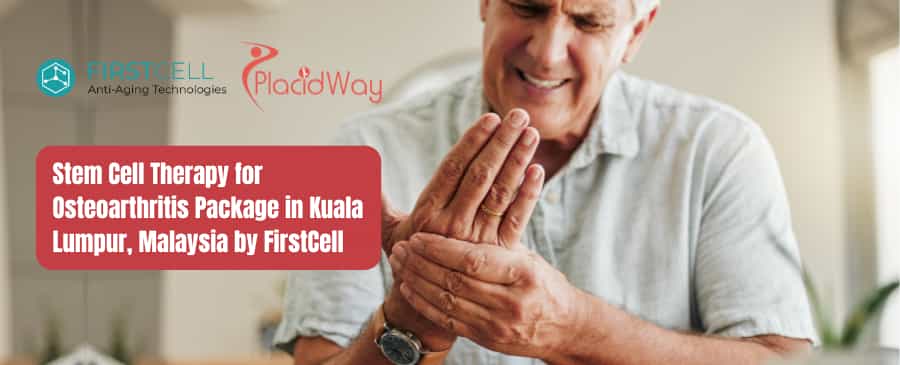 Stem Cell Therapy for Osteoarthritis Package in Kuala Lumpur, Malaysia by FirstCell