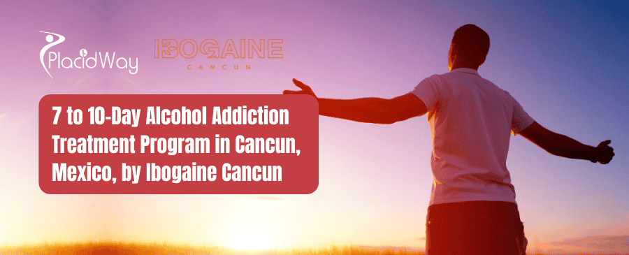Alcohol Addiction Treatment in Cancun Mexico Package