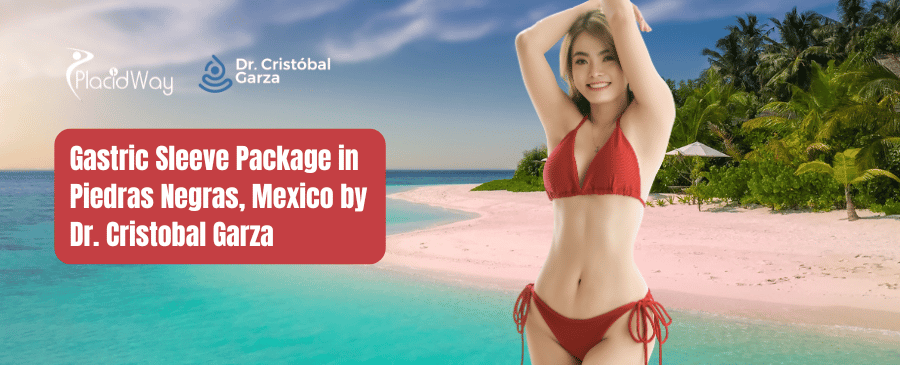 Gastric Sleeve Package in Piedras Negras, Mexico by Dr. Cristobal Garza