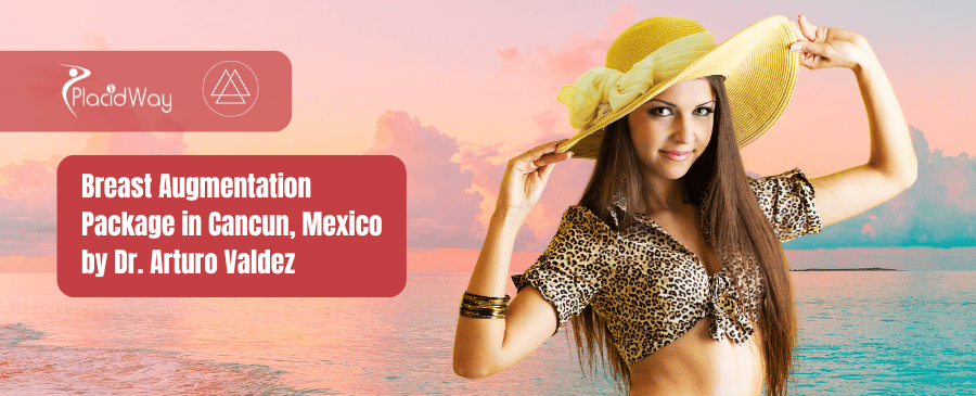 Breast Augmentation Package in Cancun, Mexico by Dr. Arturo Valdez