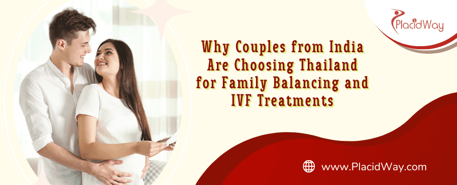 Family Balancing and IVF Treatments in Thailand