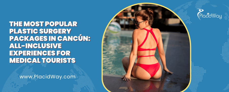 Plastic Surgery Packages in Cancun Mexico
